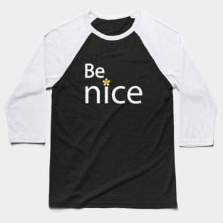 Be nice creative text design Baseball T-Shirt